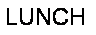 Text Box: LUNCH